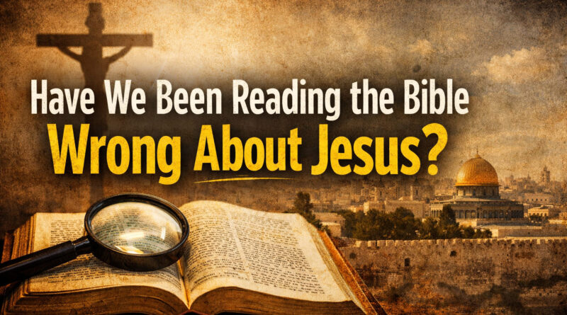 Have We Been Reading the Bible Wrong About Jesus?